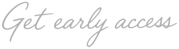 Get early access