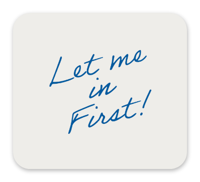 Let me in first
